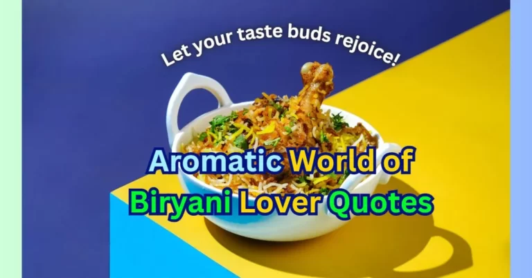 Inspiring and Delicious Biryani Lovers Quotes to Satisfy Your Cravings