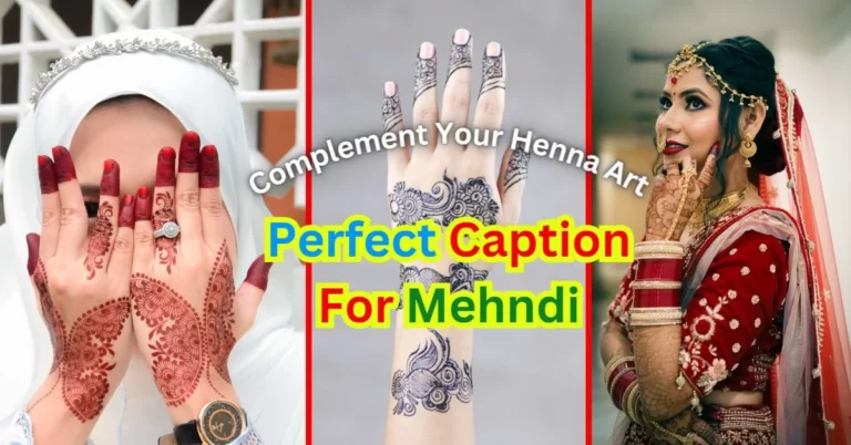 Beautiful and Meaningful Mehndi Caption to Perfectly Complement Your Henna Art