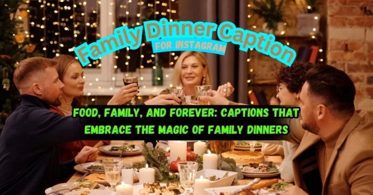 Family dinner caption for Instagram