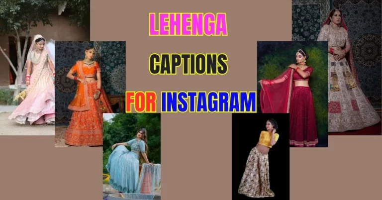 Lehenga Captions for Instagram: Trendy and Captivating Ethnic Fashion Quotes