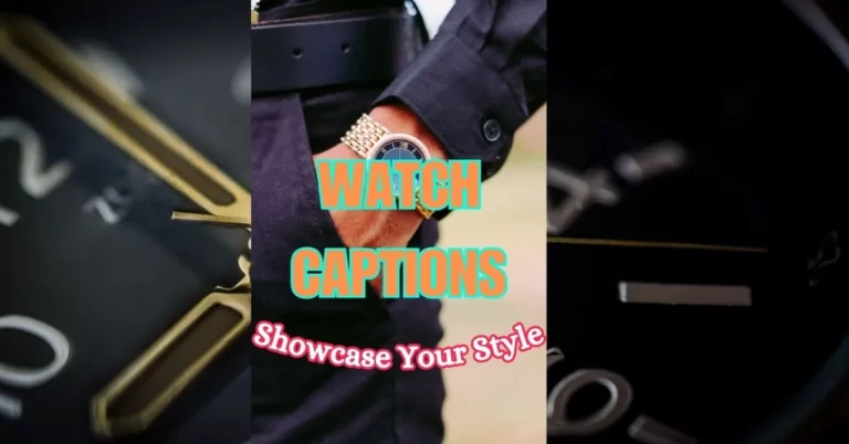 Engaging, Trendy, and Timeless Watch Captions to Showcase Your Style