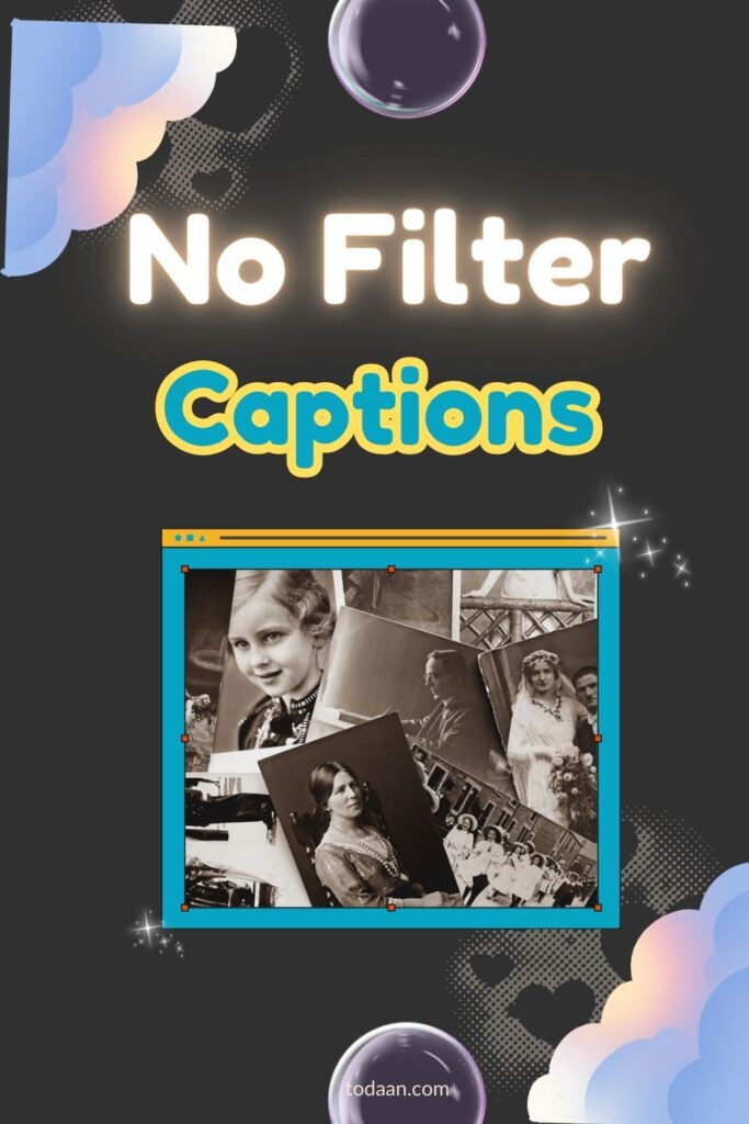 no filter captions
