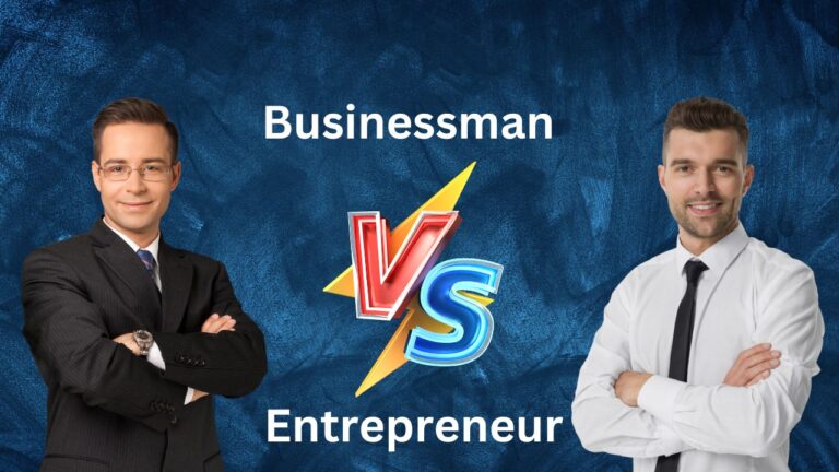 Difference Between Businessman and Entrepreneur