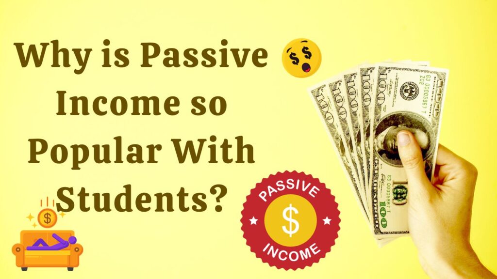 Why is Passive Income so Popular With Students?