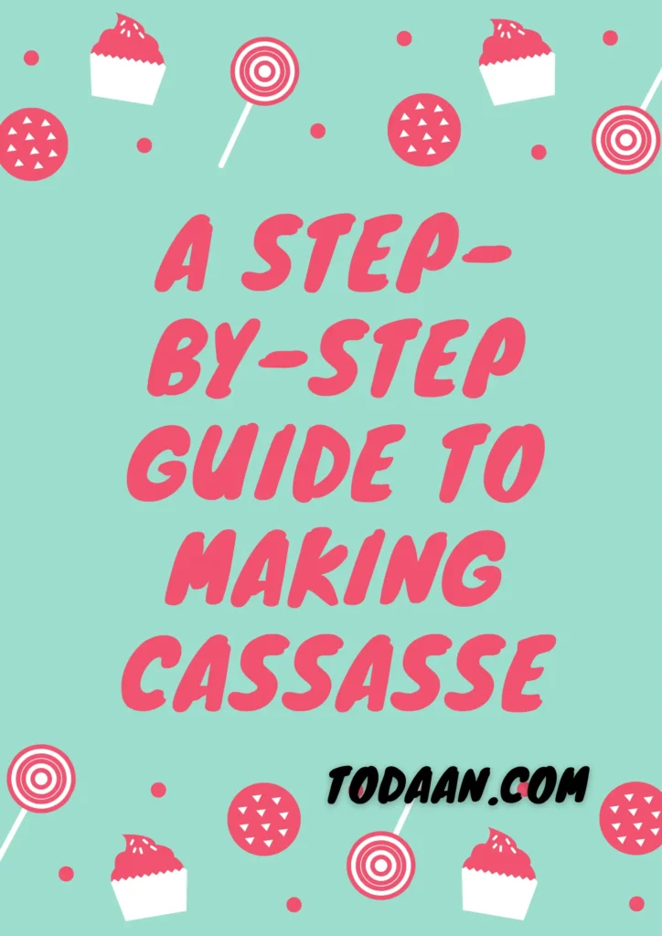 A Step-by-Step Guide to Making Cassasse