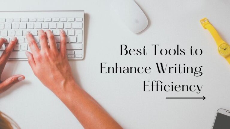 Best Tools to Enhance Writing Efficiency