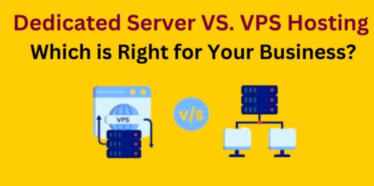 Dedicated Server VS. VPS Hosting: Which is Right for Your Business?