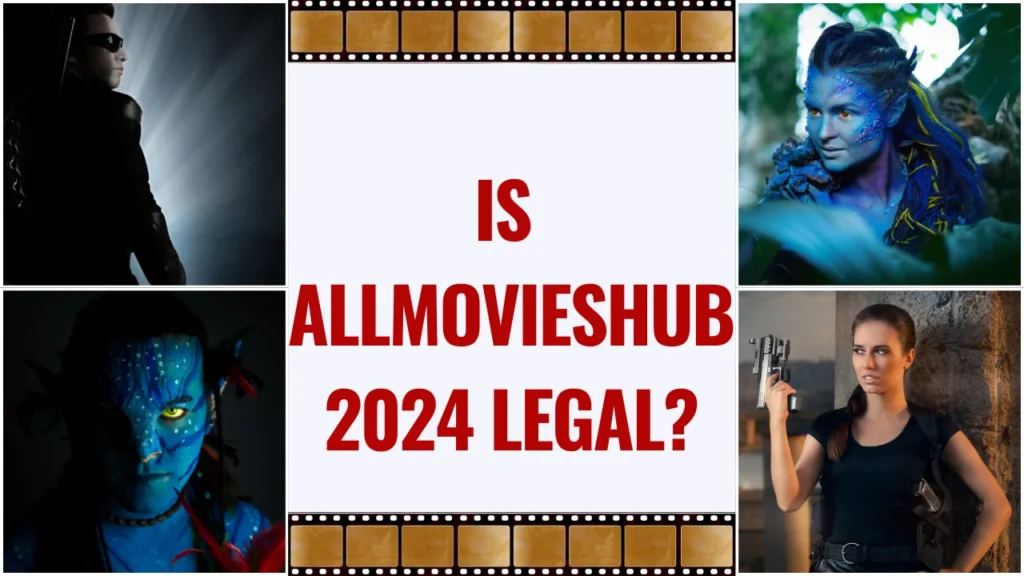 Is AllMoviesHub 2024 Legal?