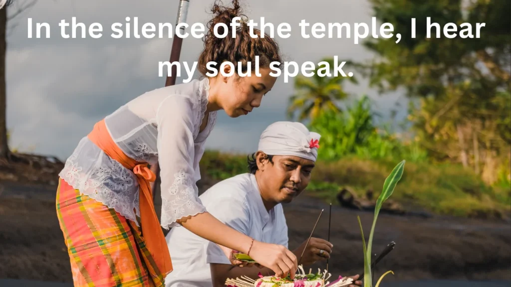 Temple Captions for Instagram and In the silence of the temple, I hear my soul speak.