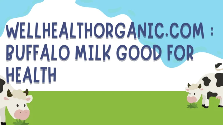 WellHealthOrganic.com : Buffalo Milk Good for Health