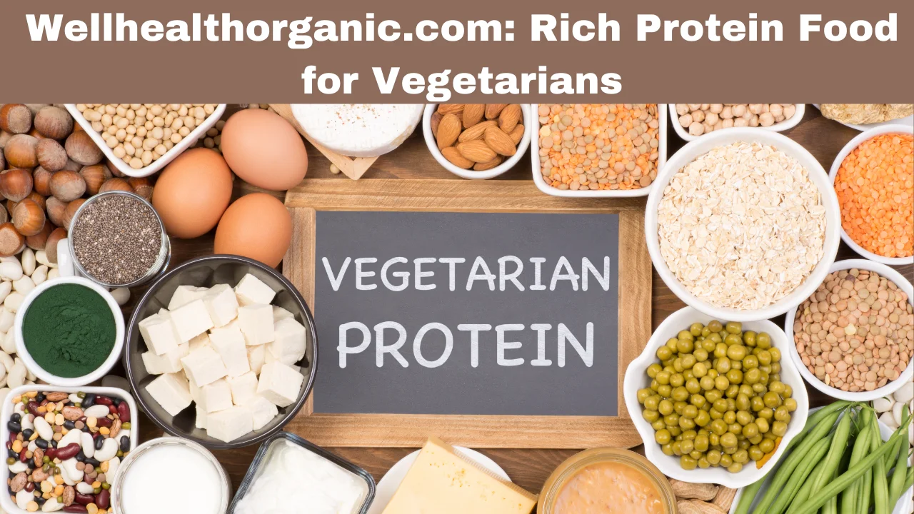 Wellhealthorganic.com: Rich Protein Food for Vegetarians